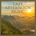 Lazy Afternoon Music - Just Not with a Drink