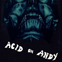 Acid on Andy - Lose My Mind