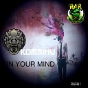 Komainu - In Your Mind Original Mix