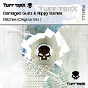 Damaged Gudz Nippy Baines - Bitches Original Mix