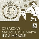DJ Eako vs Maurice P feat Maiya feat Maiya - It s a Miracle DJ Bek Nikola Remix