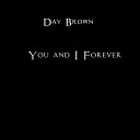 Day Brown - You and I Forever