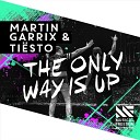 Tiesto Martin Garrix - The Only Way Is Up Original Mix