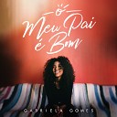Gabriela Gomes - O Meu Pai Bom Playback