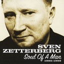 Sven Zetterberg - What Can A Man Do