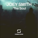 Joey Smith - The Soul Original Mix