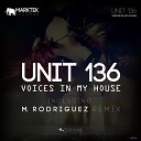 UNIT 136 - Voices In My House M Rodriguez Dub Remix