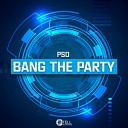 Pso - Bang The Party Original Mix