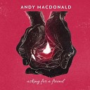 Andy MacDonald - When Your Lover Has Gone