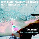 Less Hate Valentina Black feat Grace Ashaye - Oxygen Haze M Remix
