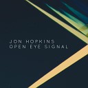 Jon Hopkins - Open Eye Signal George FitzGerald Remix