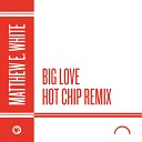 Matthew E White - Big Love Hot Chip Remix