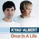 Kyau And Albert - Once In A Life Radio Edit