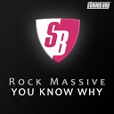 Rock Massive - You Know Why Original Mix