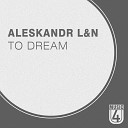 Aleskandr L N - To Dream Original Mix