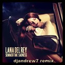Lana Del Rey - Summertime Sadness djandrew7 remix edit