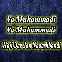 Haji Dar Jan Naqashbandi - Ya Muhammadi Ya Muhammadi