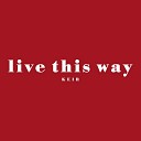 Keir - Live This Way Acoustic Session