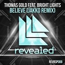 Thomas Gold feat Bright Light - Believe JAKKO Remix