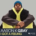 Aaron K Gray - I Got A Feeling DJ Gomi Big Room Remix