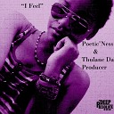 Thulane Da Producer Poetic Ness - I Feel Original Mix