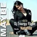 Dj Energy Flight feat NataVia - Maybe Cut Version