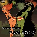 Dave John - Pam Pam Original Mix