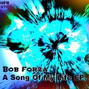 Bob Forza - A Song Of My Life Original Mix