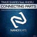 Timur Shafiev feat ANDRU - Connecting Parts Original Mix