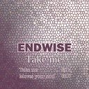 Endwise JP - Take Me Original Mix