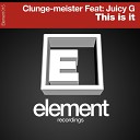 Clunge Meister feat Juicy G - This Is It Original Mix