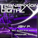 P jay - All Over The World Original Mix