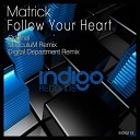 MatricK - Follow Your Heart Digital Department Remix