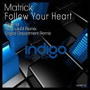 Matrick - Follow Your Heart Digital Department Remix