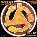 Muted Soul feat Jess King - I Can Be D MD Dark Dub