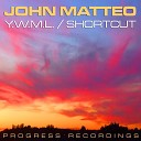 John Matteo - Short Cut