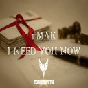 1Mak - I Need You Now Original Mix