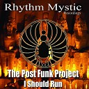 The Post Funk Project - I Should Run Original Mix