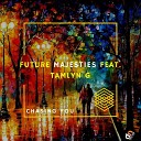 Future Majesties feat Tamlyn G - Chasing You Original Mix