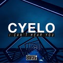 CYELO - I Can t Hear You Original Mix
