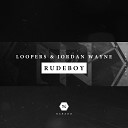 Loopers Jordan Wayne - Rudeboy Original Mix