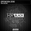 Operation Zero - I m A Legend Original Mix
