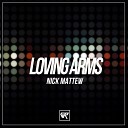 Nick Mattew - Loving Arms Extended Mix