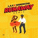 L A X feat Wande Coal - Run Away Remix