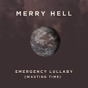Merry Hell - Emergency Lullaby Wasting Time