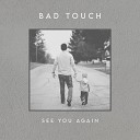 Bad Touch - Too Much of a Good Thing