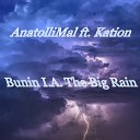 AnatolliMal feat Kation - Bunin I A The Big Rain Original Mix