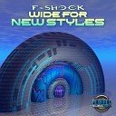 F Shock - Wide For New Styles Original Mix