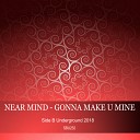 Near Mind - Gonna Make You Mine Original Mix