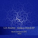 L D Houctro - Going To Detroit Original Mix